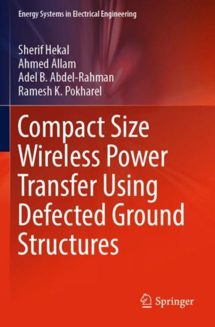Book cover of: Compact Size Wireless Power Transfer Using Defected Ground Structures. By: Sherif Hekal