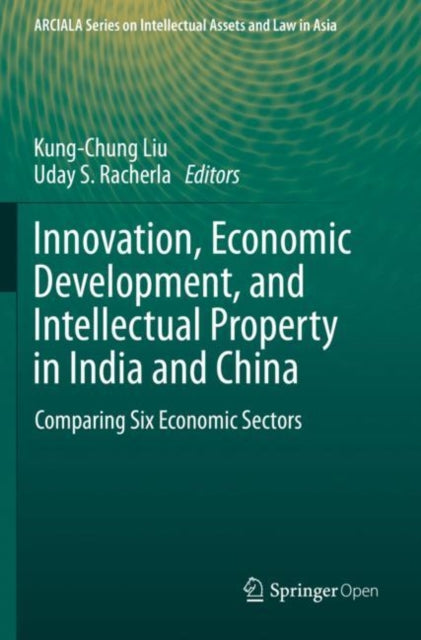 Book cover of: Innovation, Economic Development, and Intellectual Property in India and China. By: Kung-Chung Liu