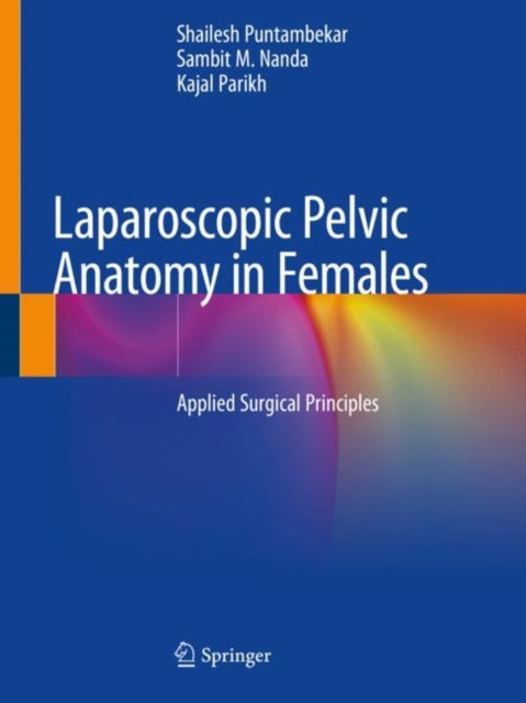 Book cover of: Laparoscopic Pelvic Anatomy in Females. By: Shailesh Puntambekar