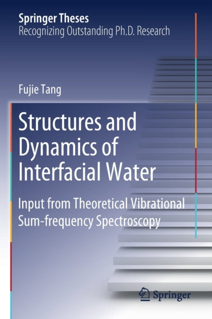 Book cover of: Structures and Dynamics of Interfacial Water. By: Fujie Tang