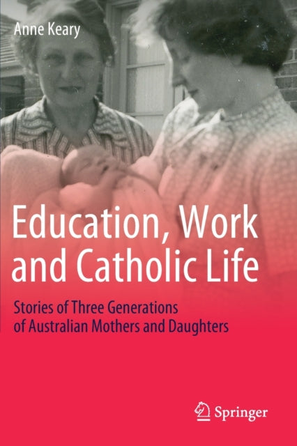 Book cover of: Education, Work and Catholic Life. By: Anne Keary