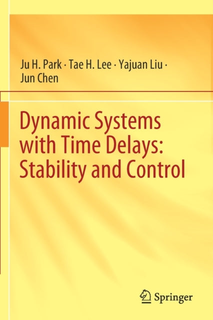 Book cover of: Dynamic Systems with Time Delays: Stability and Control. By: Ju H. Park