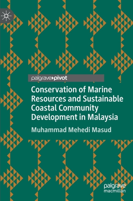 Book cover of: Conservation of Marine Resources and Sustainable Coastal Community Development in Malaysia. By: Muhammad Mehedi Masud