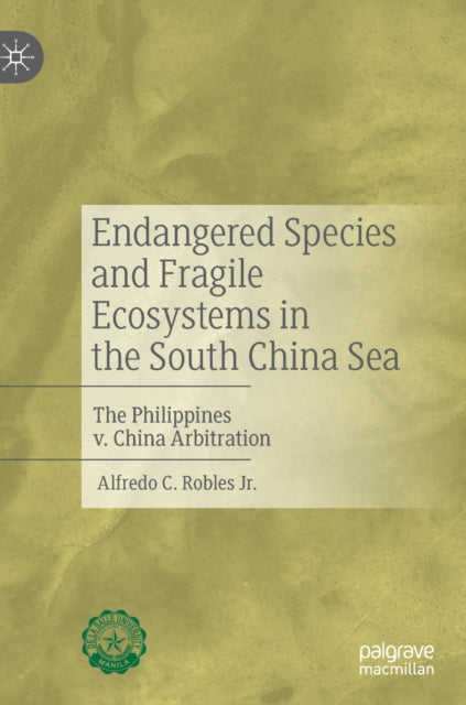 Book cover of: Endangered Species and Fragile Ecosystems in the South China Sea. By: Robles, Alfredo C., Jr.
