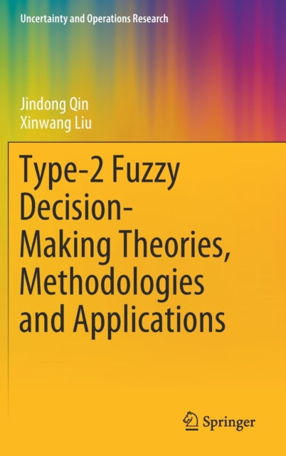 Book cover of: Type-2 Fuzzy Decision-Making Theories, Methodologies and Applications. By: Jindong Qin