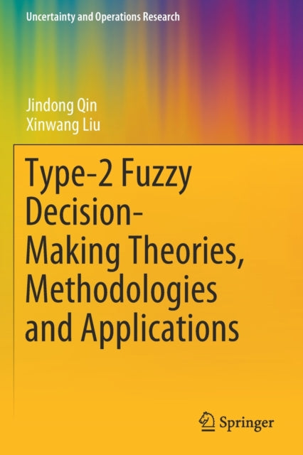 Book cover of: Type-2 Fuzzy Decision-Making Theories, Methodologies and Applications. By: Jindong Qin