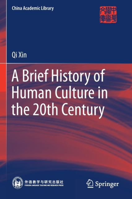 Book cover of: Brief History of Human Culture in the 20th Century. By: Qi Xin