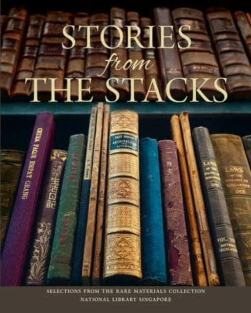 Book cover of: Stories from the Stacks. By: Singapore National Library