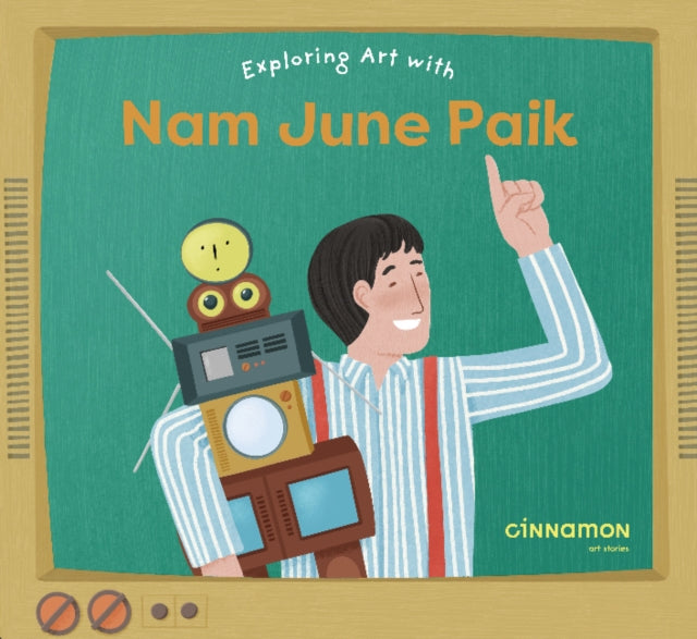 Book cover of: Exploring Art with Nam June Paik