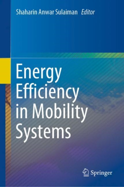Book cover of: Energy Efficiency in Mobility Systems. By: Shaharin Anwar Sulaiman