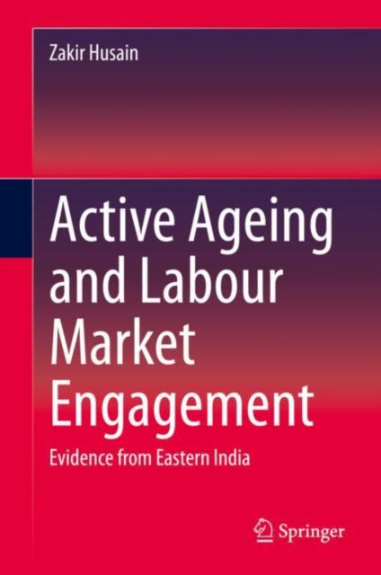 Book cover of: Active Ageing and Labour Market Engagement. By: Zakir Husain