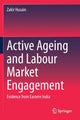 Book cover of: Active Ageing and Labour Market Engagement. By: Zakir Husain