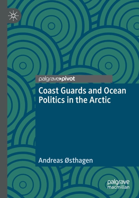 Book cover of: Coast Guards and Ocean Politics in the Arctic. By: Andreas Østhagen