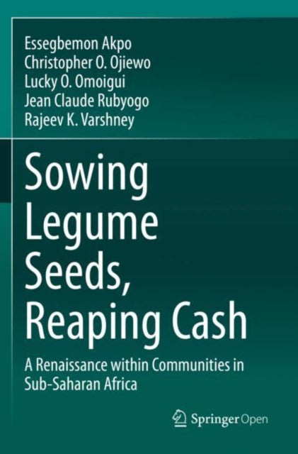 Book cover of: Sowing Legume Seeds, Reaping Cash. By: Essegbemon Akpo