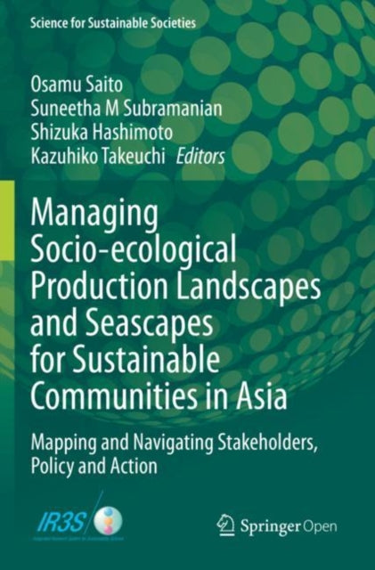 Book cover of: Managing Socio-ecological Production Landscapes and Seascapes for Sustainable Communities in Asia. By: Osamu Saito