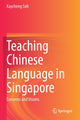Book cover of: Teaching Chinese Language in Singapore. By: Kaycheng Soh