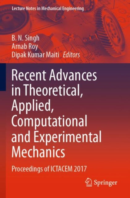 Book cover of: Recent Advances in Theoretical, Applied, Computational and Experimental Mechanics. By: Singh, B. N.