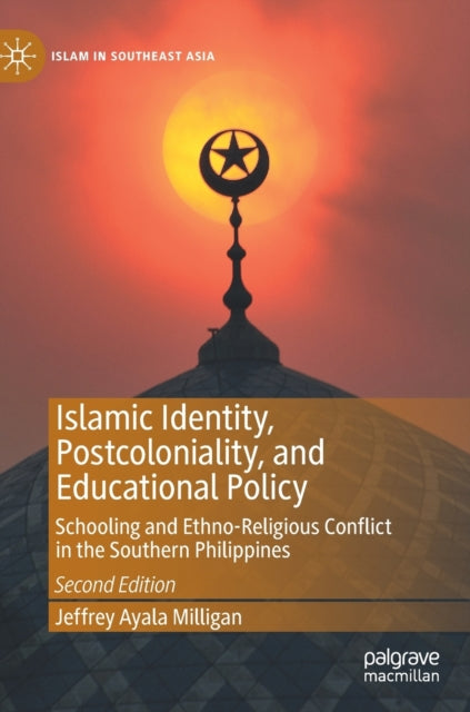 Book cover of: Islamic Identity, Postcoloniality, and Educational Policy. By: Jeffrey Ayala Milligan