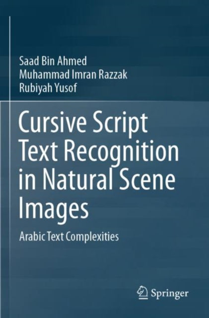 Book cover of: Cursive Script Text Recognition in Natural Scene Images. By: Saad Bin Ahmed