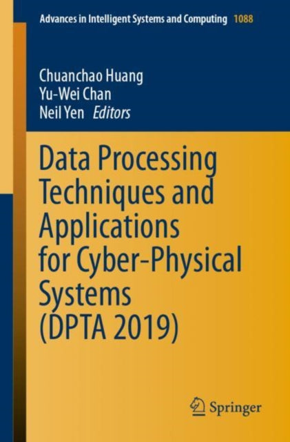 Book cover of: Data Processing Techniques and Applications for Cyber-Physical Systems (DPTA 2019). By: Chuanchao Huang
