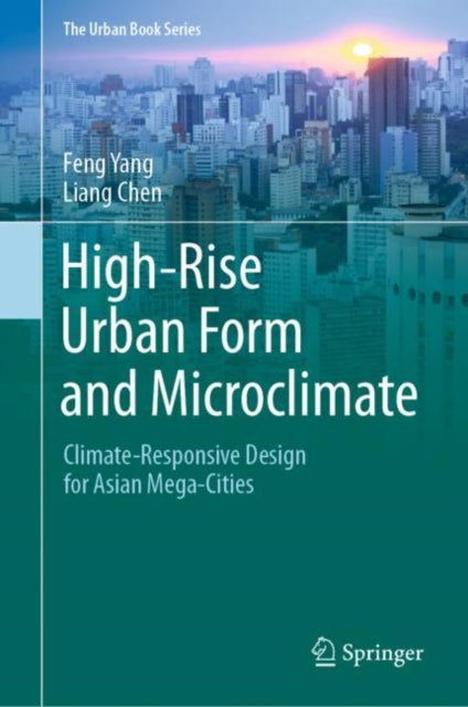 Book cover of: High-Rise Urban Form and Microclimate. By: Feng Yang