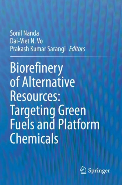 Book cover of: Biorefinery of Alternative Resources: Targeting Green Fuels and Platform Chemicals. By: Sonil Nanda