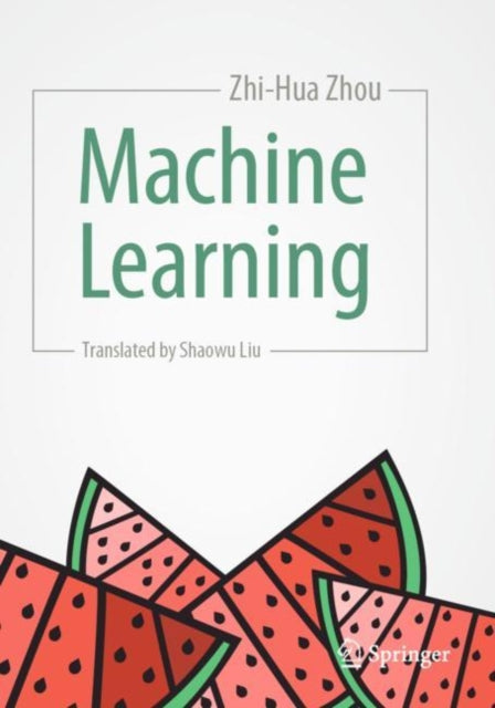 Book cover of: Machine Learning. By: Zhi-Hua Zhou