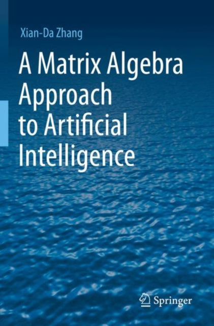 Book cover of: Matrix Algebra Approach to Artificial Intelligence. By: Xian-Da Zhang