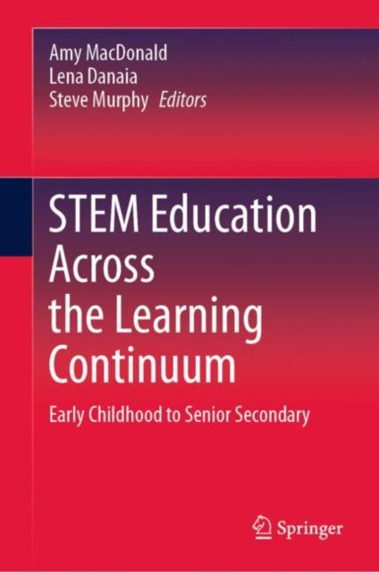 Book cover of: STEM Education Across the Learning Continuum. By: Amy MacDonald
