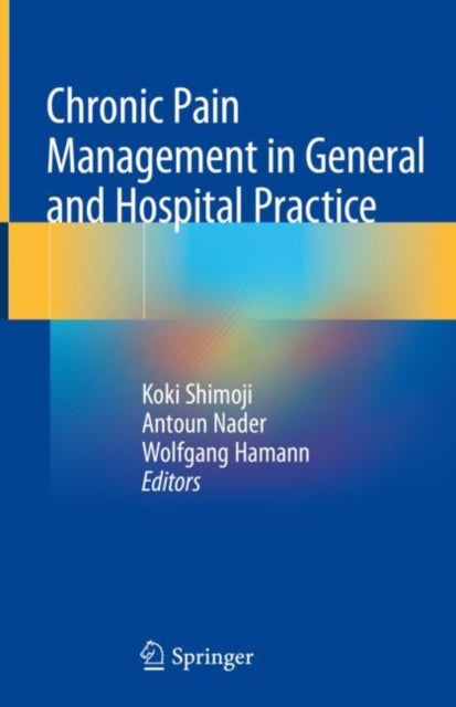 Book cover of: Chronic Pain Management in General and Hospital Practice. By: Koki Shimoji