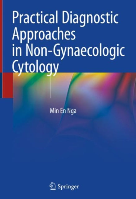 Book cover of: Practical Diagnostic Approaches in Non-Gynaecologic Cytology. By: Min En Nga
