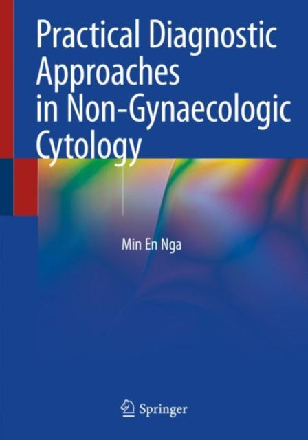 Book cover of: Practical Diagnostic Approaches in Non-Gynaecologic Cytology. By: Min En Nga