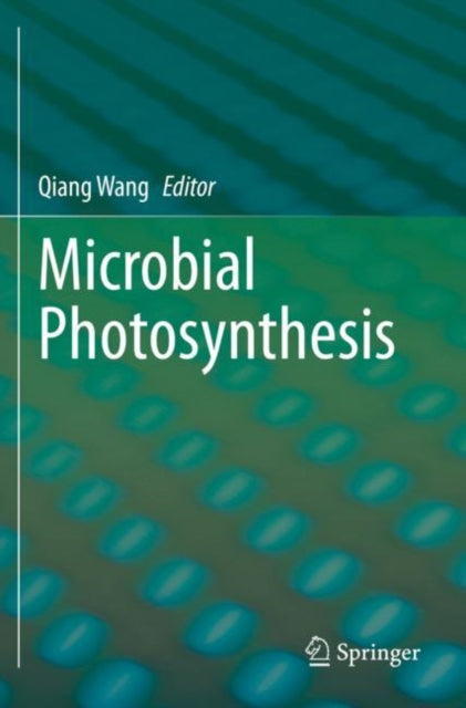 Book cover of: Microbial Photosynthesis. By: Qiang Wang