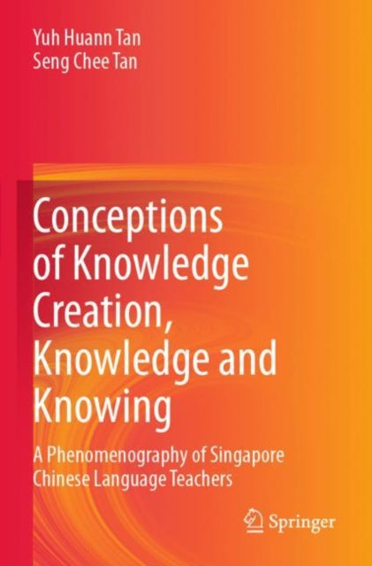 Book cover of: Conceptions of Knowledge Creation, Knowledge and Knowing. By: Yuh Huann Tan