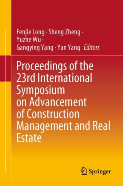 Book cover of: Proceedings of the 23rd International Symposium on Advancement of Construction Management and Real Estate. By: Fenjie Long