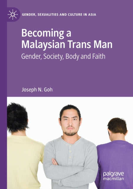 Book cover of: Becoming a Malaysian Trans Man. By: Joseph N. Goh
