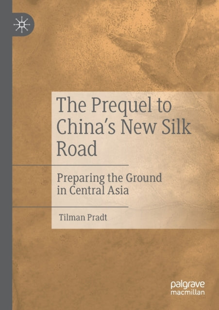 Book cover of: Prequel to China's New Silk Road. By: Tilman Pradt