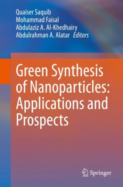 Book cover of: Green Synthesis of Nanoparticles: Applications and Prospects. By: Quaiser Saquib