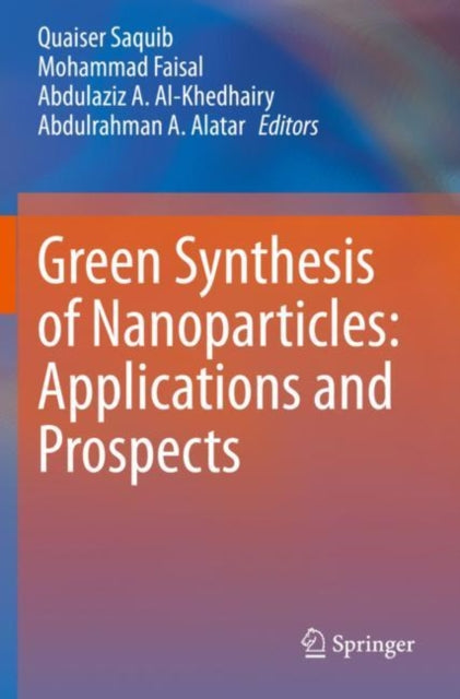 Book cover of: Green Synthesis of Nanoparticles: Applications and Prospects. By: Quaiser Saquib