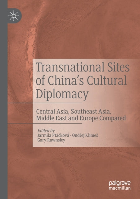 Book cover of: Transnational Sites of China’s Cultural Diplomacy. By: Jarmila Ptáčková