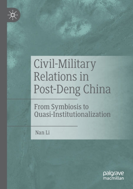 Book cover of: Civil-Military Relations in Post-Deng China. By: Nan Li
