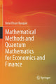 Book cover of: Mathematical Methods and Quantum Mathematics for Economics and Finance. By: Belal Ehsan Baaquie