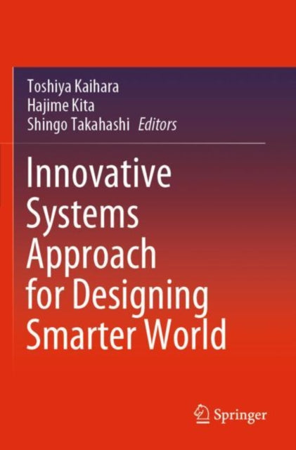 Book cover of: Innovative Systems Approach for Designing Smarter World. By: Toshiya Kaihara