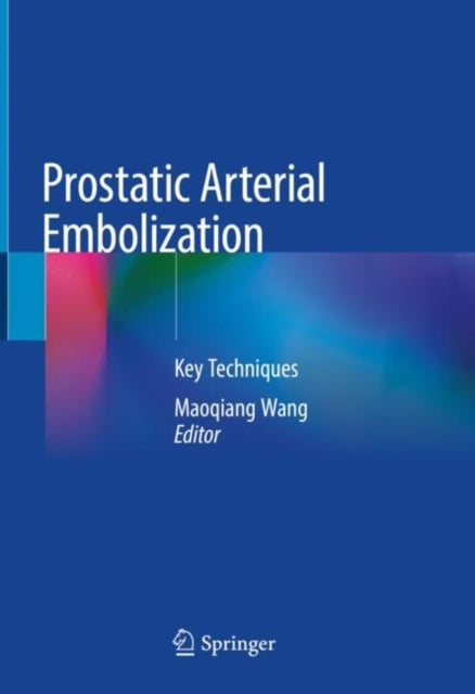 Book cover of: Prostatic Arterial Embolization. By: Maoqiang Wang