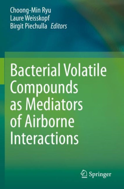 Book cover of: Bacterial Volatile Compounds as Mediators of Airborne Interactions. By: Choong-Min Ryu