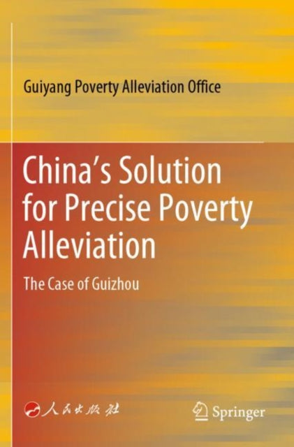 Book cover of: China’s Solution for Precise Poverty Alleviation. By: Guiyang Poverty Alleviation Office
