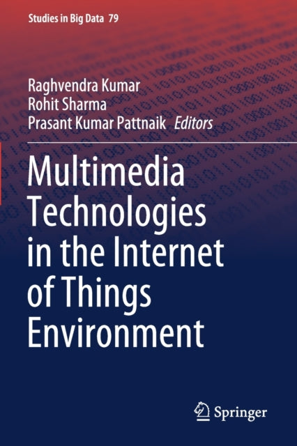 Book cover of: Multimedia Technologies in the Internet of Things Environment. By: Raghvendra Kumar