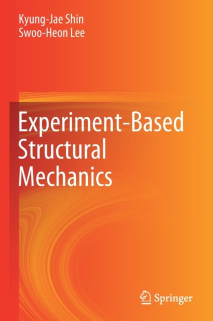 Book cover of: Experiment-Based Structural Mechanics. By: Kyung-Jae Shin