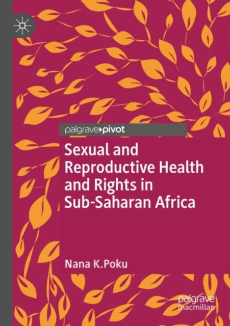 Book cover of: Sexual and Reproductive Health and Rights in Sub-Saharan Africa. By: Nana K. Poku