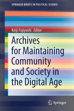 Archives for Maintaining Community and Society in the Digital Age